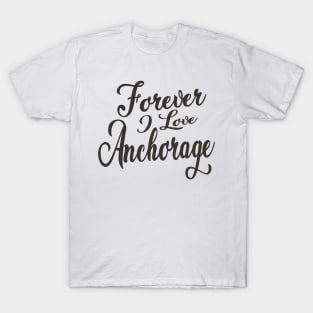 Forever i love Ancorage T-Shirt